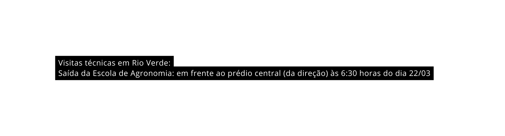 Visitas técnicas em Rio Verde Saída da Escola de Agronomia em frente ao prédio central da direção às 6 30 horas do dia 22 03